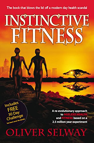 Beispielbild fr Instinctive Fitness: A re-evolutionary approach to ageless health and fitness based on a 2.5 million year experiment zum Verkauf von AwesomeBooks