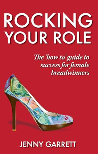 Stock image for Rocking Your Role: The 'How To' guide to success for Female Breadwinners for sale by WorldofBooks
