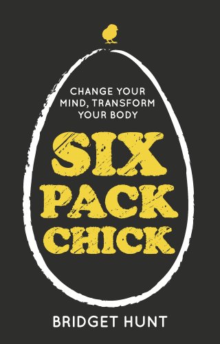 9781908746221: Six Pack Chick - Change Your Mind, Transform Your Body