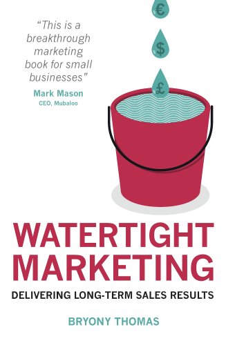 Beispielbild fr Watertight Marketing: Delivering Long-Term Sales Results zum Verkauf von WorldofBooks