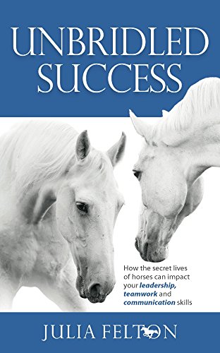 Beispielbild fr Unbridled Success: How the secret lives of horses can impact your leadership, teamwork and communication skills zum Verkauf von WorldofBooks