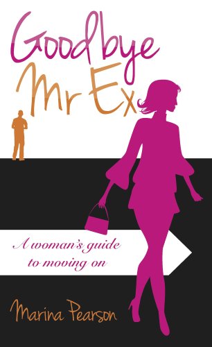 Imagen de archivo de Goodbye Mr. Ex: A Woman's Guide To Moving On a la venta por WorldofBooks