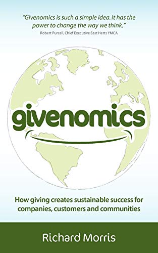 9781908746740: Givenomics: How giving creates sustainable success for companies' customers and communities