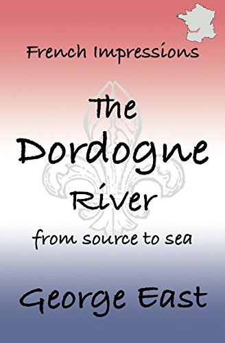 Stock image for French Impressions - The Dordogne River: from source to sea: Volume 4 for sale by WorldofBooks