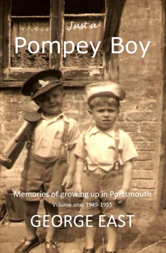 Stock image for Just a Pompey Boy: Memories of growing up in Portsmouth - volume one 1949 -1955 (Pompey Lad Memoirs) for sale by WorldofBooks