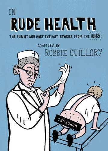 9781908754332: In Rude Health: The Funniest and Most Explicit Stories from the NHS