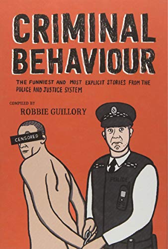 Immagine stock per Criminal Behaviour: The Funniest and Most Explicit Stories from Law Enforcement
