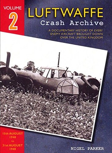 Stock image for Luftwaffe Crash Archive: Volume 2: 15th August 1940 to 29th August 1940 for sale by Powell's Bookstores Chicago, ABAA