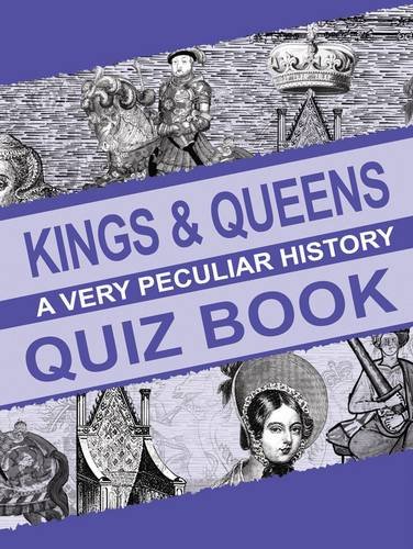 Beispielbild fr Kings & Queens, A Very Peculiar History Quiz Book zum Verkauf von WorldofBooks