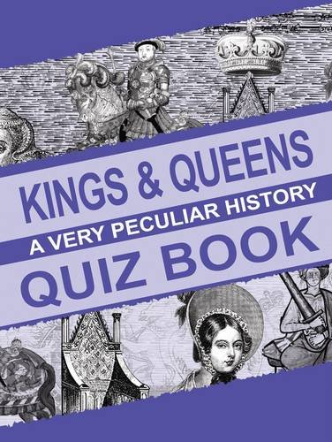 Stock image for Kings & Queens, A Very Peculiar History Quiz Book for sale by WorldofBooks