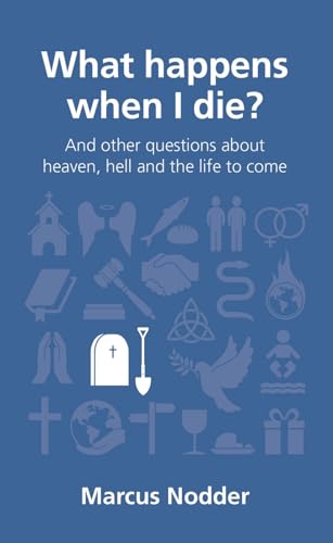 Stock image for What Happens When I Die (Questions Christians Ask): and other questions about heaven, hell and the life to come for sale by WorldofBooks