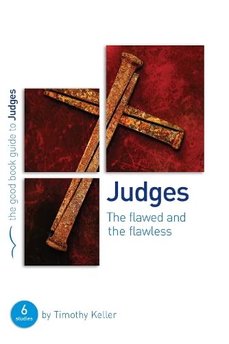 Beispielbild fr Judges: The Flawed and the Flawless (Good Book Guide): 6 studies for individuals or groups (Good Book Guides) zum Verkauf von WorldofBooks
