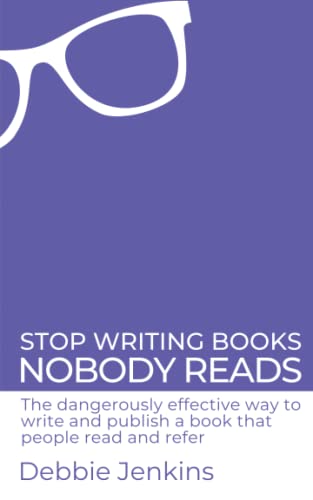 Imagen de archivo de Stop writing books nobody reads: The dangerously effective way to write and publish a book that people read and refer a la venta por Books Puddle