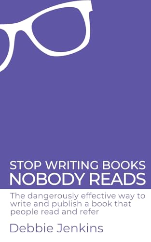 Immagine stock per Stop writing books nobody reads: The dangerously effective way to write and publish a book that people read and refer