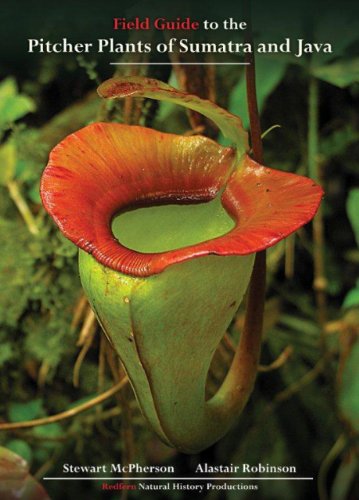 Field Guide to the Pitcher Plants of Sumatra and Java (Redfern's Field Guides to Pitcher Plants) (9781908787057) by Stewart McPherson; Alastair Robinson