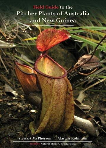 Field Guide to the Pitcher Plants of Australia and New Guinea (Redfern's Field Guides to Pitcher Plants) (9781908787071) by Stewart McPherson; Alastair Robinson