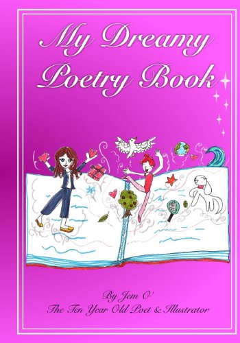 Stock image for My Dreamy Poetry Book: Poetry by the ten year old poet and illustrator. for sale by Irish Booksellers
