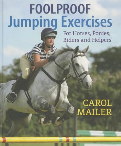 Stock image for Foolproof Jumping Exercises: For Horses, Ponies, Riders and Helpers for sale by WorldofBooks