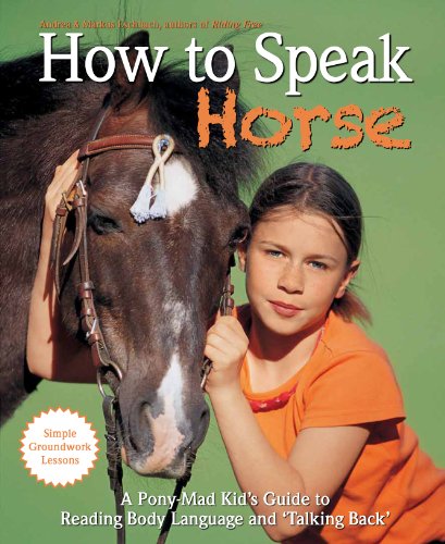 Stock image for How to Speak Horse. Andrea Eschbach, Markus Eschbach for sale by ThriftBooks-Dallas