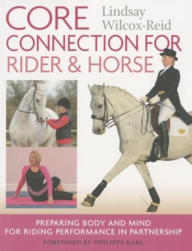 Stock image for Core Connection for Riders: Preparing Body and Mind for Riding Performance in Partnership [Paperback] Lindsay Wilcox-Reid for sale by Hay-on-Wye Booksellers