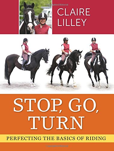 Imagen de archivo de Stop Go Turn: Perfecting the Basics of Riding a la venta por WorldofBooks