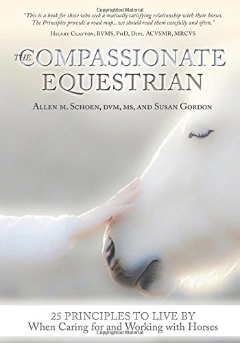 9781908809315: The Compassionate Equestrian: 25 Principles to Live by When Caring for and Working with Horses