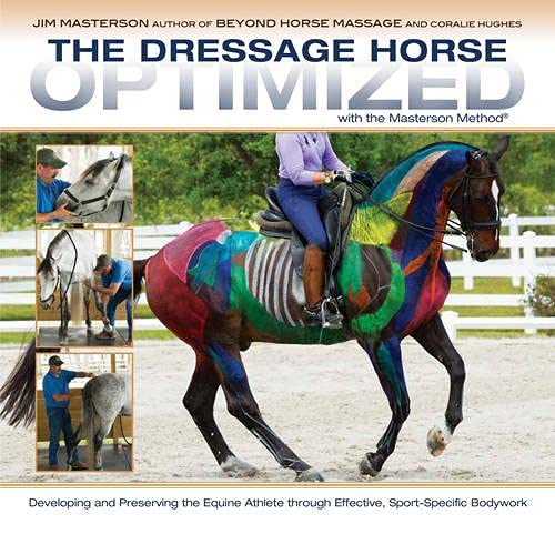 9781908809353: The Dressage Horse Optimized with the Masterson Method: Developing and Preserving the Equine Athlete through Effective, Sport-Specific Bodywork