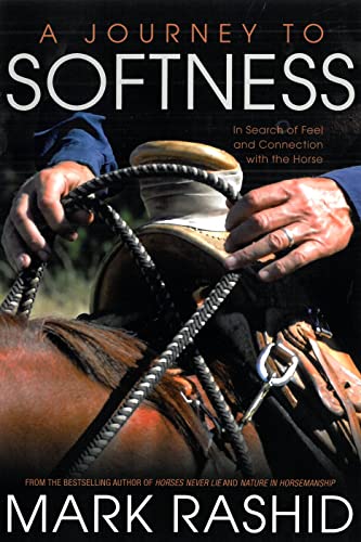 Beispielbild fr A Journey to Softness: In Search of Feel and Connection with the Horse zum Verkauf von AwesomeBooks