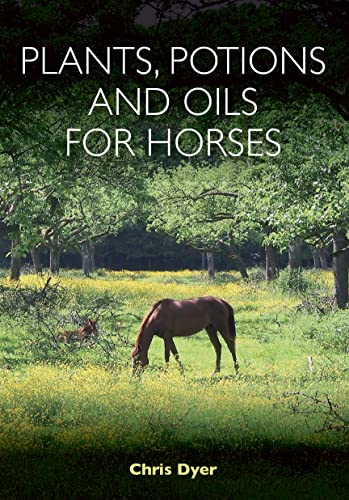 Stock image for Plants, Potions and Oils for Horses for sale by Blackwell's