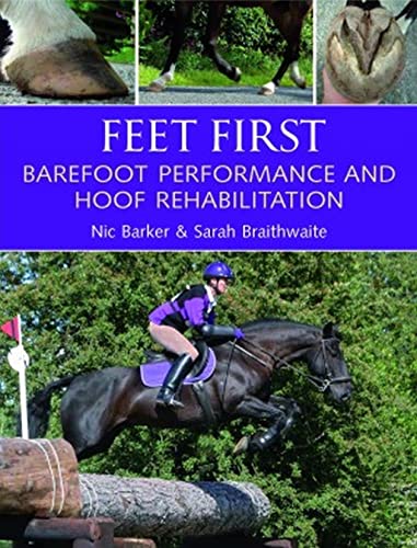 Beispielbild fr Feet First : Barefoot Performance and Hoof Rehabilitation zum Verkauf von GreatBookPrices