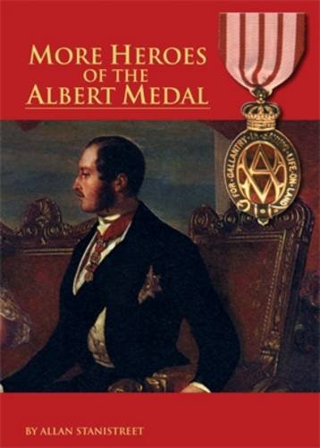 9781908828224: More Heroes of the Albert Medal