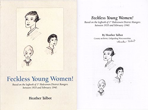 Stock image for Feckless Young Women: Based on the Logbook of 1st Halesowen District Rangers Between 1935 and February 1940 for sale by AwesomeBooks