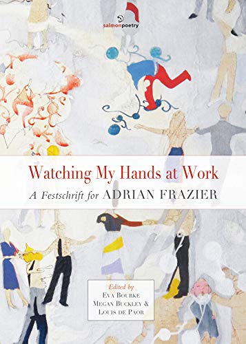 Stock image for Watching My Hands at Work: A Festschrift for Adrian Frazier for sale by WorldofBooks
