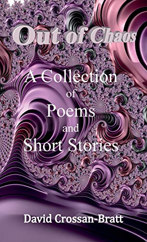 Stock image for OUT OF CHAOS: A COLLECTION OF POEMS AND SHORT STORIES for sale by WorldofBooks
