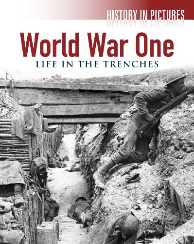 World War One: Life in the Trenches (History in Pictures)