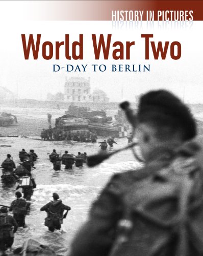 Beispielbild fr World War Two, D-Day to Berlin - History in Pictures zum Verkauf von Books@Ruawai