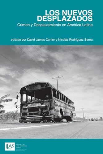 9781908857163: Los Nuevos Desplazados/ The Newly Displaced: Crimen Y Desplazamiento En Amrica Latina/ Crime and Displacement in Latin America: Crimen y Desplazamiento en America Latina