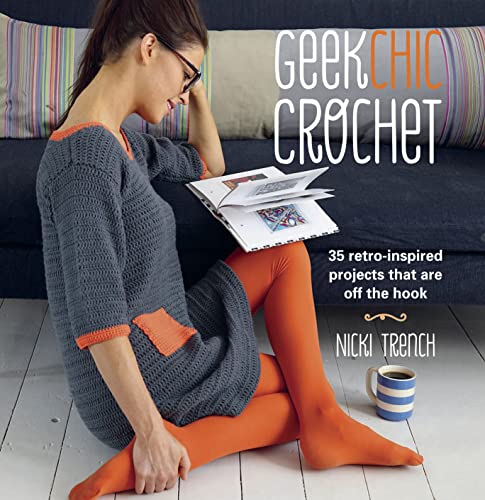 9781908862051: Geek Chic Crochet: 35 retro-inspired projects that are off the hook