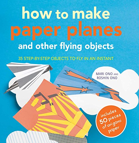 9781908862532: How to Make Paper Planes and Other Flying Objects: 35 step-by-step objects to fly in an instant