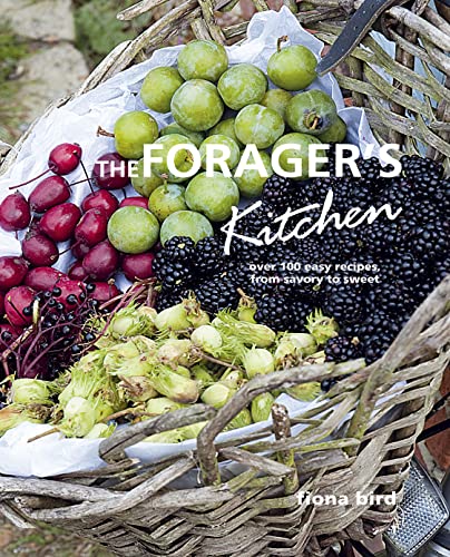Beispielbild fr The Forager's Kitchen: Over 100 easy recipes, from savoury to sweet zum Verkauf von WorldofBooks