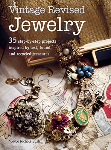 9781908862709: Vintage Revised Jewelry: 35 Step-by-Step Projects Inspired by Lost, Found, and Recycled Treasures