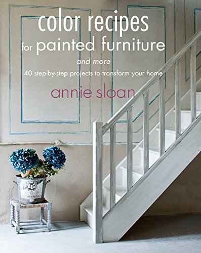 9781908862778: Color Recipes for Painted Furniture and More: 40 step-by-step projects to transform your home