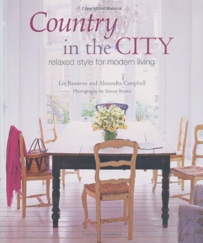 Stock image for Country in the City: Relaxed Style for Modern Living for sale by ThriftBooks-Atlanta
