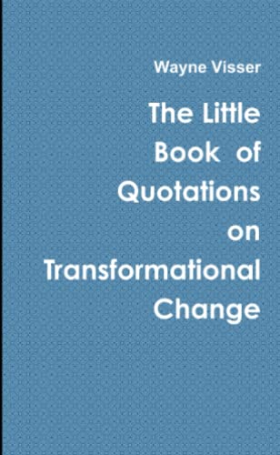 Beispielbild fr The Little Book of Quotations on Transformational Change zum Verkauf von Lucky's Textbooks
