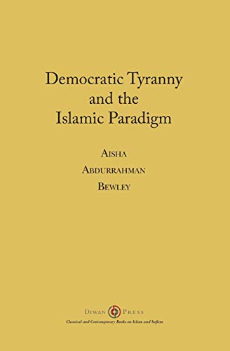 Stock image for Democratic Tyranny and the Islamic Paradigm for sale by GF Books, Inc.