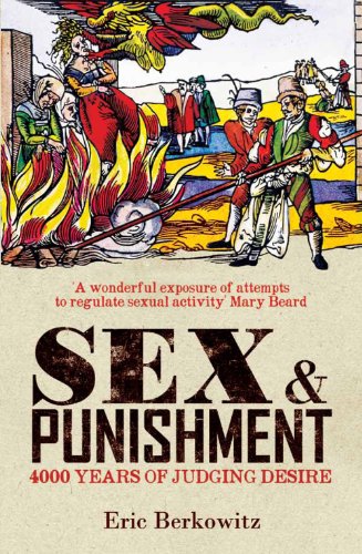 Stock image for Sex and Punishment: Four Thousand Years of Judging Desire for sale by AwesomeBooks