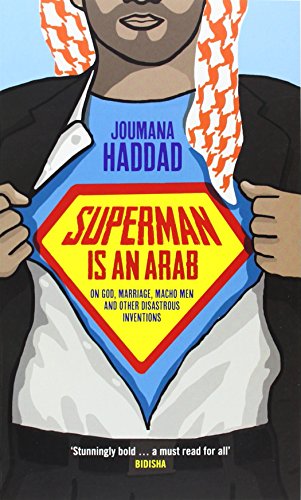 Imagen de archivo de Superman is an Arab: On God, Marriage, Macho Men and Other Disastrous Inventions a la venta por WorldofBooks