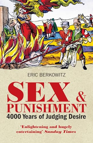 9781908906106: Sex and Punishment: Four Thousand Years of Judging Desire