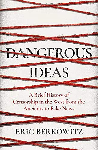 Beispielbild fr Dangerous Ideas: A Brief History of Censorship in the West, from the Ancients to Fake News zum Verkauf von WorldofBooks