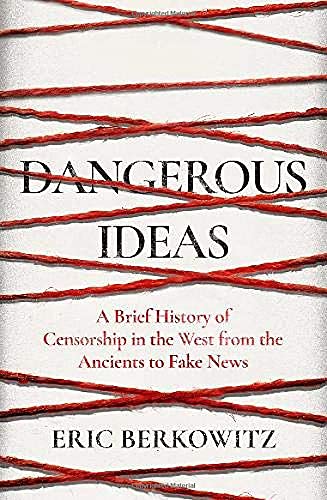 Imagen de archivo de Dangerous Ideas: A Brief History of Censorship in the West, from the Ancients to Fake News a la venta por WorldofBooks